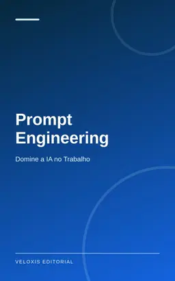 Prompt Engineering: Domine a IA no Trabalho