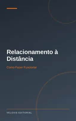 Relacionamento à Distância: Como Fazer Funcionar