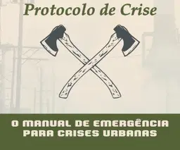 Protocolo Crise - Manual de Emergência para Crises Urbanas