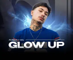 Alcance seu Glow Up