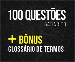 100 Questões  Com Gabarito + Bônus (Glossário de Termos)