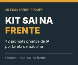 Kit Sai na Frente — Prompts de IA para o seu Trabalho