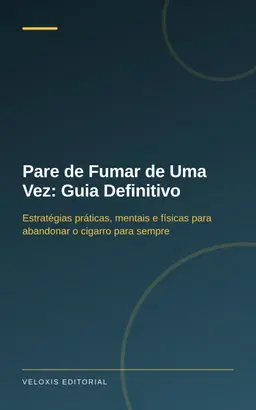 Pare de Fumar de Uma Vez: Guia Definitivo