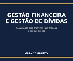 Gestão Financeira e Gestão de Dívidas – Guia Prático