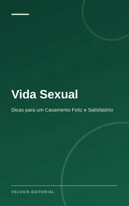 Vida Sexual: Dicas para um Casamento Feliz e Satisfatório