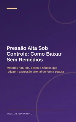 Pressão Alta Sob Controle: Como Baixar Sem Remédios