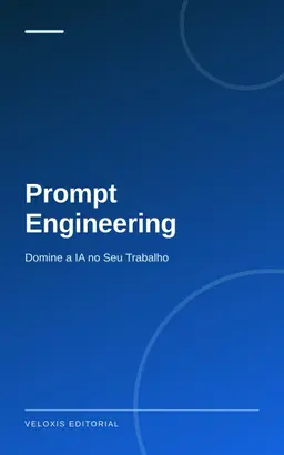 Prompt Engineering: Domine a IA no Seu Trabalho