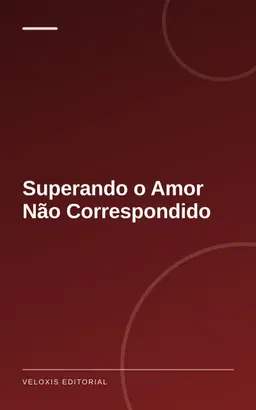 Superando o Amor Não Correspondido