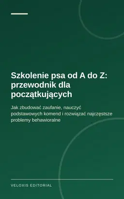Szkolenie psa od A do Z: przewodnik dla początkujących