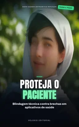 Segurança Digital na Saúde: Proteja Dados de Pacientes