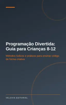 Programação Divertida: Guia para Crianças 8‑12