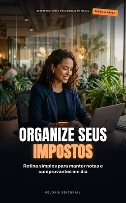 Organização Fiscal para MEI: Do Caos ao Controle Total