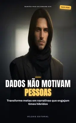 Storytelling para Líderes de Projetos Híbridos: Como inspirar e engajar equipes híbridas usando narrativas poderosas