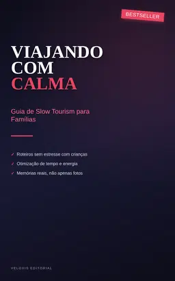Viajando com Calma: Guia de Slow Tourism para Famílias