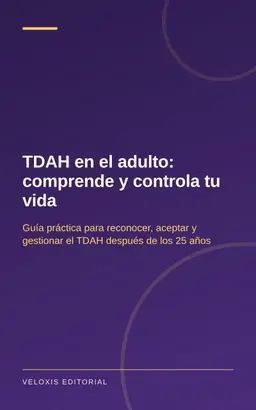 TDAH en el adulto: comprende y controla tu vida