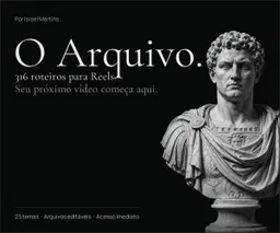 O Arquivo — 316 roteiros para Reels