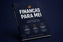Finanças para MEI: O Guia que Nenhum Contador te Deu