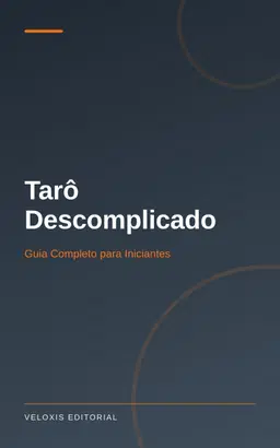 Tarô Descomplicado: Guia Completo para Iniciantes