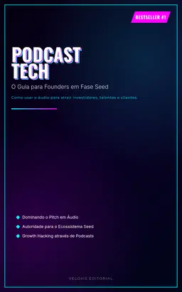 Podcast Tech: O Guia para Founders em Fase Seed
