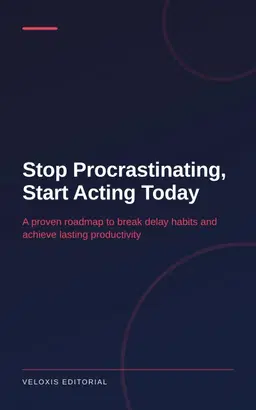 Stop Procrastinating, Start Acting Today