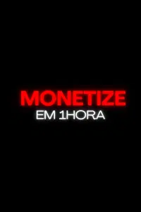 MONETIZE EM 1HORA