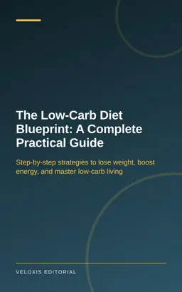 The Low-Carb Diet Blueprint: A Complete Practical Guide