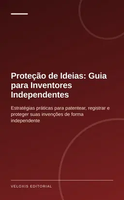 Proteção de Ideias: Guia para Inventores Independentes