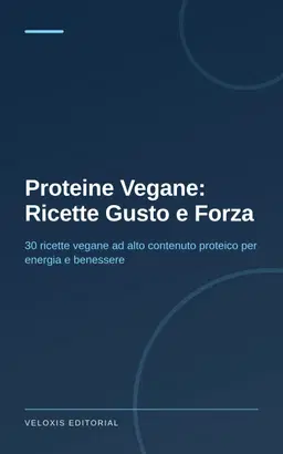 Proteine Vegane: Ricette Gusto e Forza