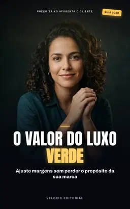 Precificação de Luxo Sustentável: Lucro com Propósito