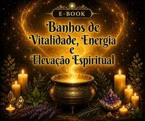 Banhos de Vitalidade, Energia e Elevação Espiritual