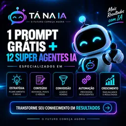 TÁ NA IA / 1 Prompt grátis + 12 Super Agentes