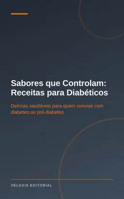 Sabores que Controlam: Receitas para Diabéticos