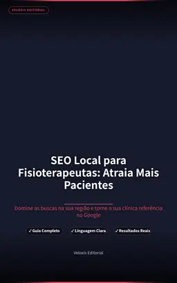SEO Local para Fisioterapeutas: Atraia Mais Pacientes