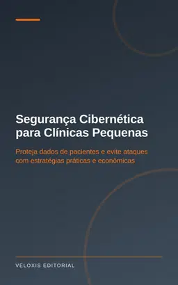 Segurança Cibernética para Clínicas Pequenas
