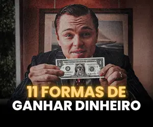 Descubra 11 Formas de Ganhar Dinheiro