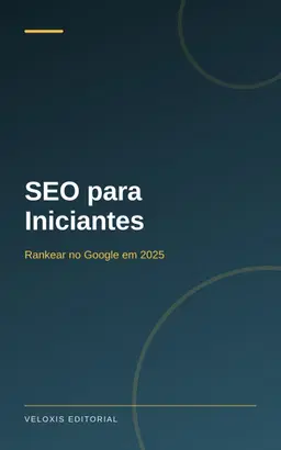 SEO para Iniciantes: Rankear no Google em 2025