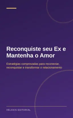 Reconquiste seu Ex e Mantenha o Amor