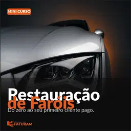 Faróis que Faturam — Mini Curso de Restauração de Faróis