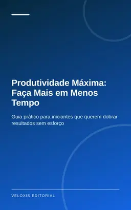 Produtividade Máxima: Faça Mais em Menos Tempo