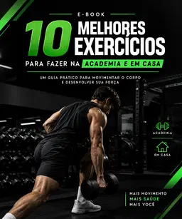 10 Exercícios Essenciais — Academia e Casa.