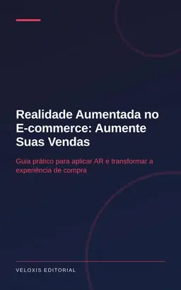 Realidade Aumentada no E-commerce: Aumente Suas Vendas