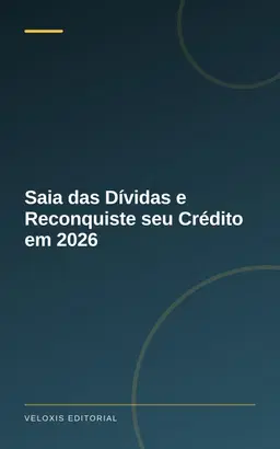 Saia das Dívidas e Reconquiste seu Crédito em 2026