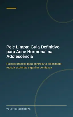 Pele Limpa: Guia Definitivo para Acne Hormonal na Adolescência