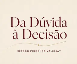Da Dúvida à Decisão