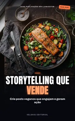 Storytelling Visual para Marcas Veganas: Transforme sua comida em uma experiência inesquecível nas redes sociais