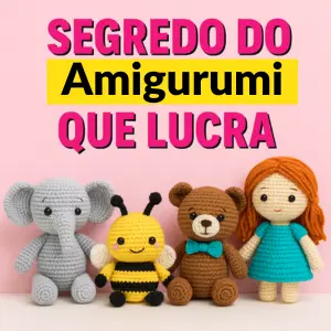 Segredo do Amigurumi que Lucra