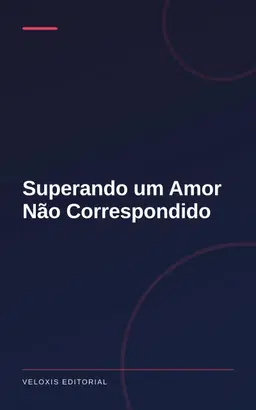 Superando um Amor Não Correspondido