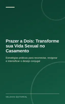 Prazer a Dois: Transforme sua Vida Sexual no Casamento