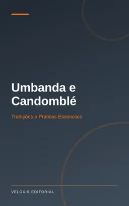 Umbanda e Candomblé: Tradições e Práticas Essenciais