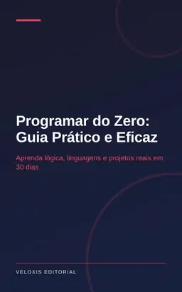 Programar do Zero: Guia Prático e Eficaz